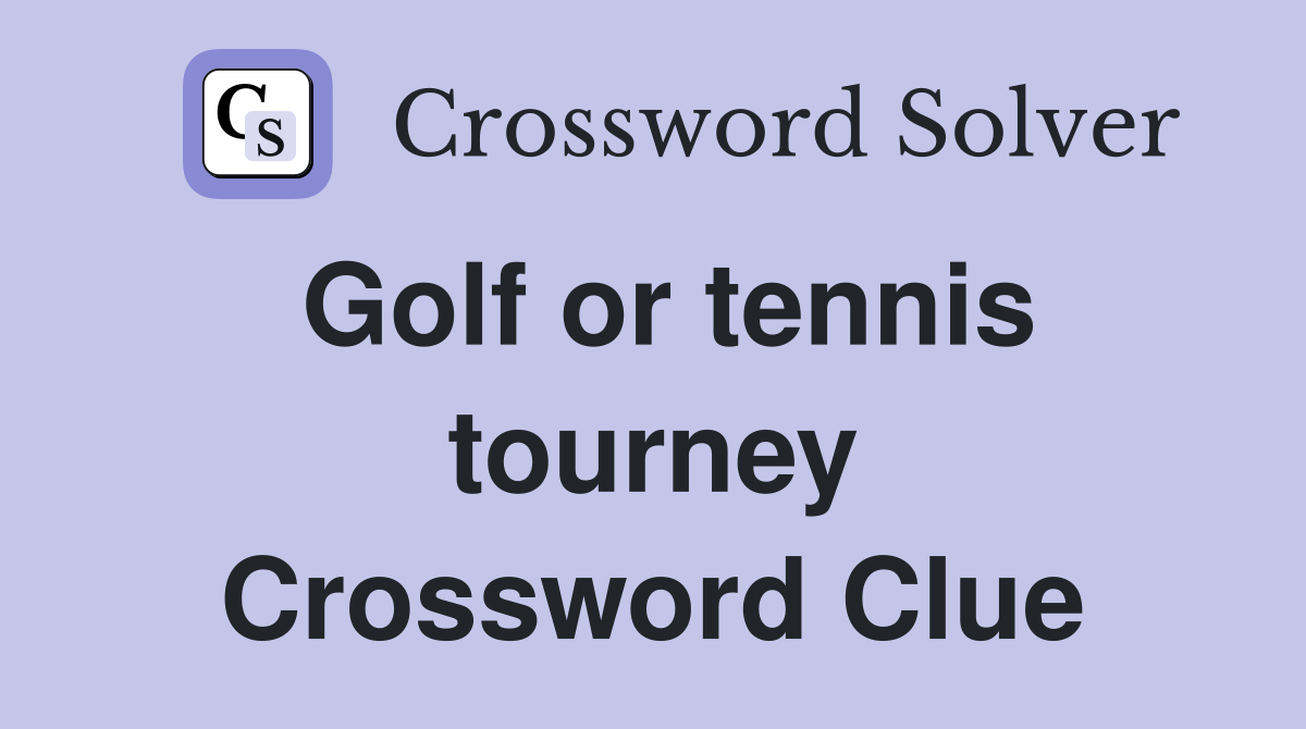 Golf or tennis tourney Crossword Clue