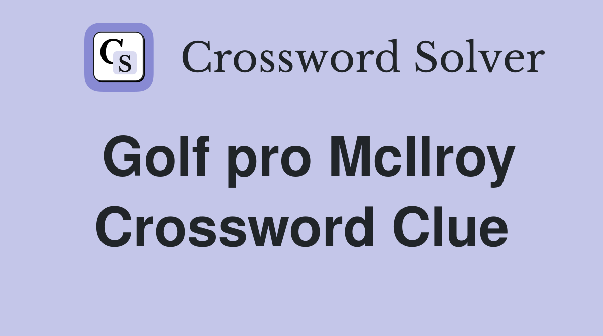 Golf pro McIlroy Crossword Clue