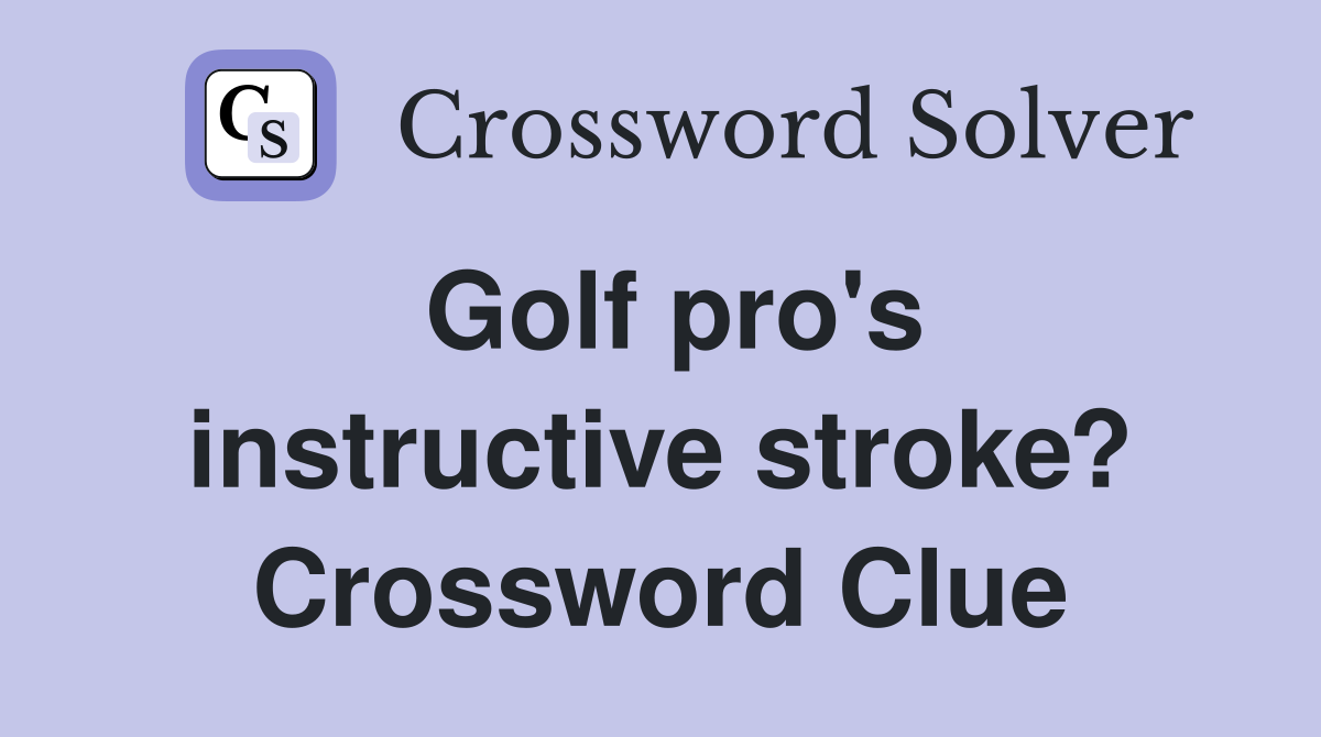 Golf pro's instructive stroke? Crossword Clue