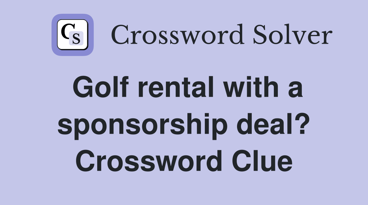 Golf rental with a sponsorship deal? Crossword Clue