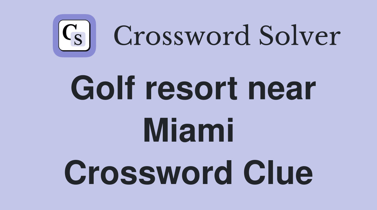 Golf resort near Miami Crossword Clue