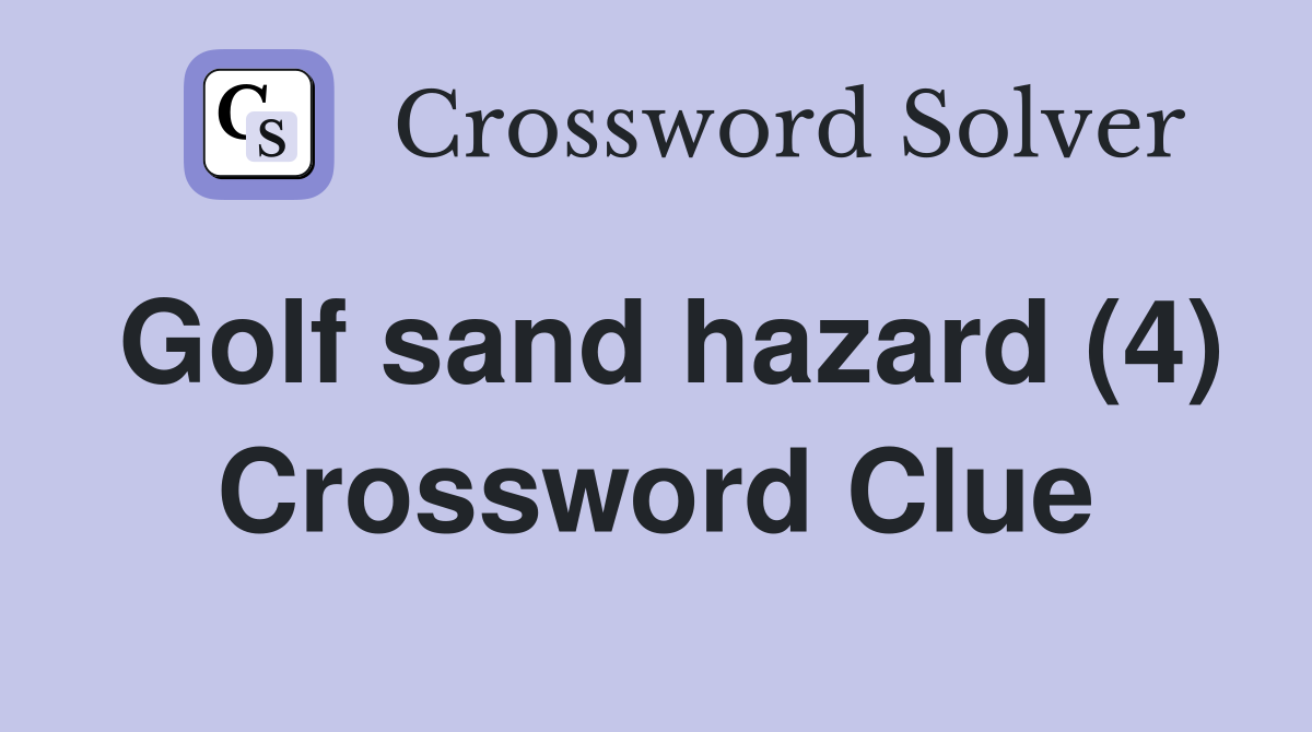 Golf sand hazard (4) Crossword Clue