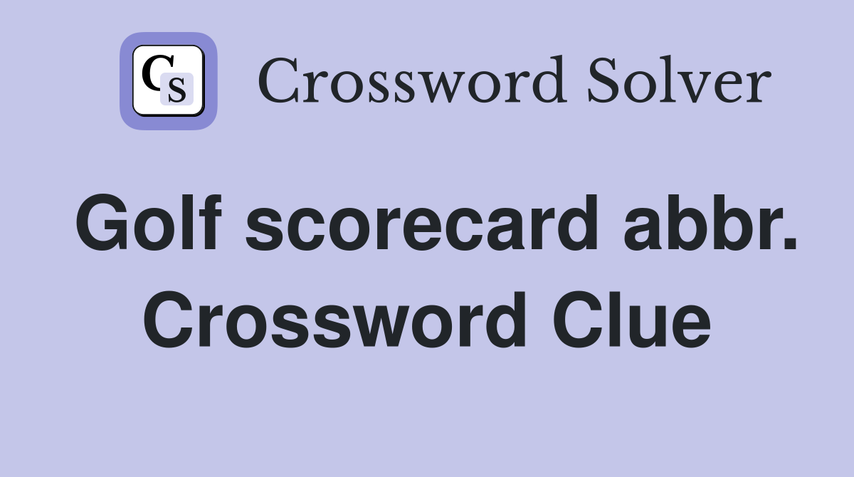 Golf scorecard abbr. Crossword Clue