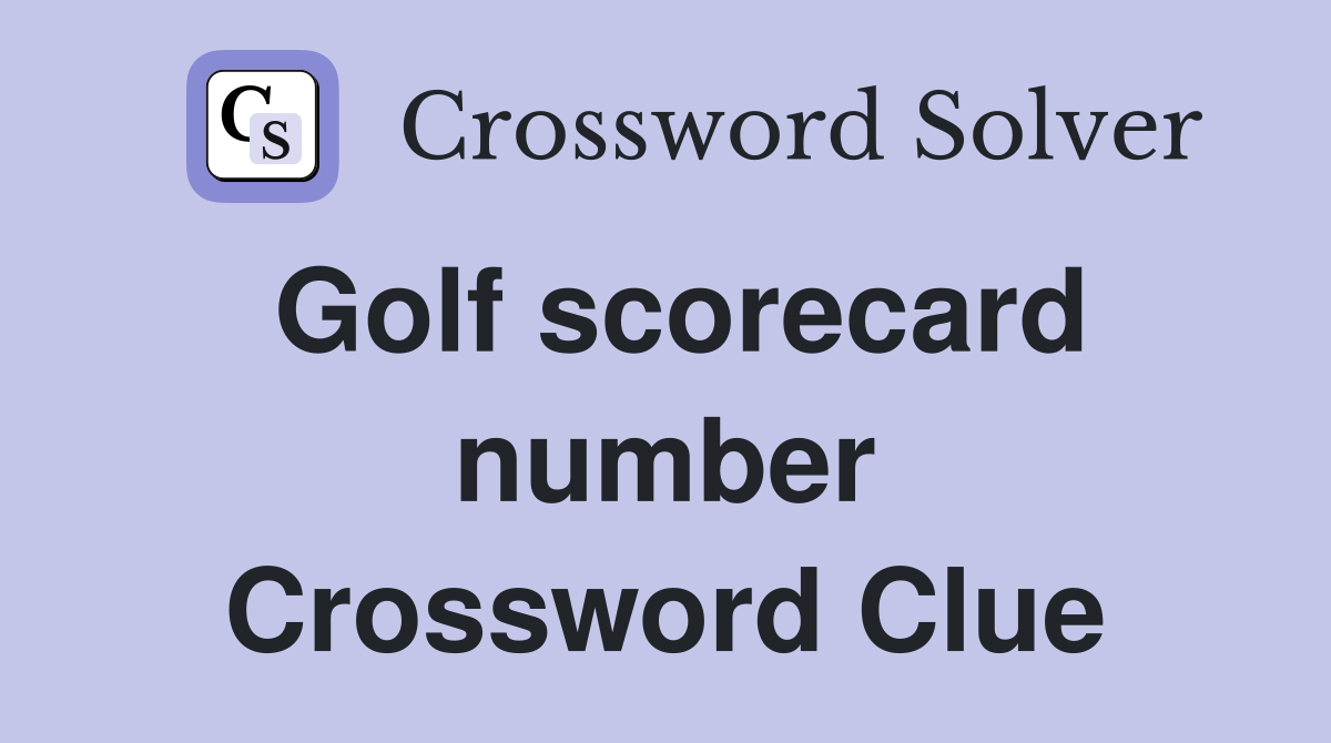 Golf scorecard number Crossword Clue