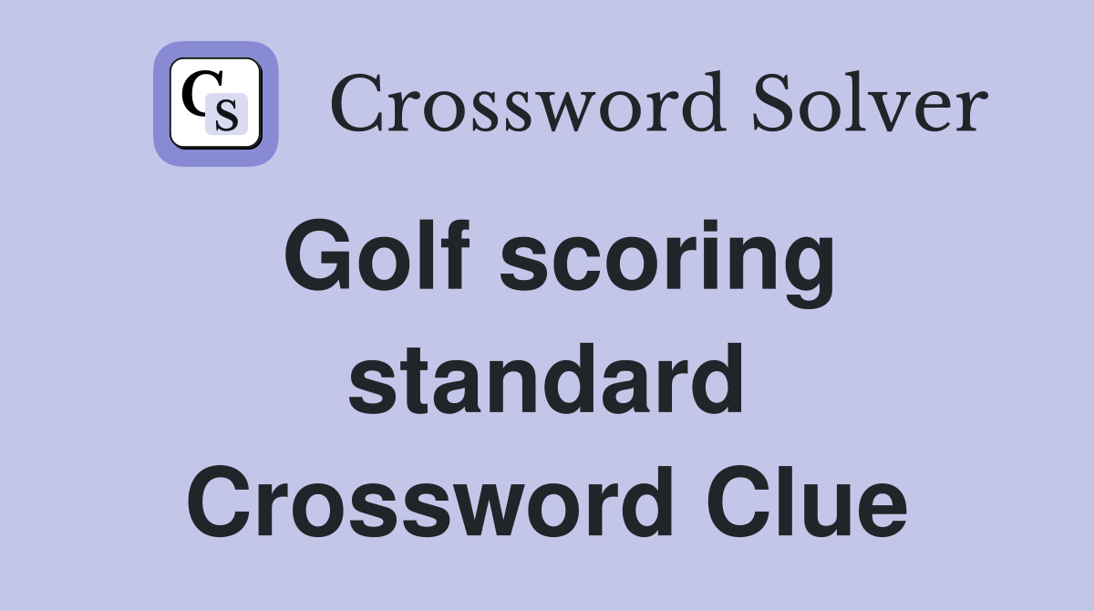 Golf scoring standard Crossword Clue