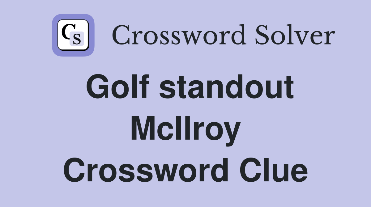 Golf standout McIlroy Crossword Clue