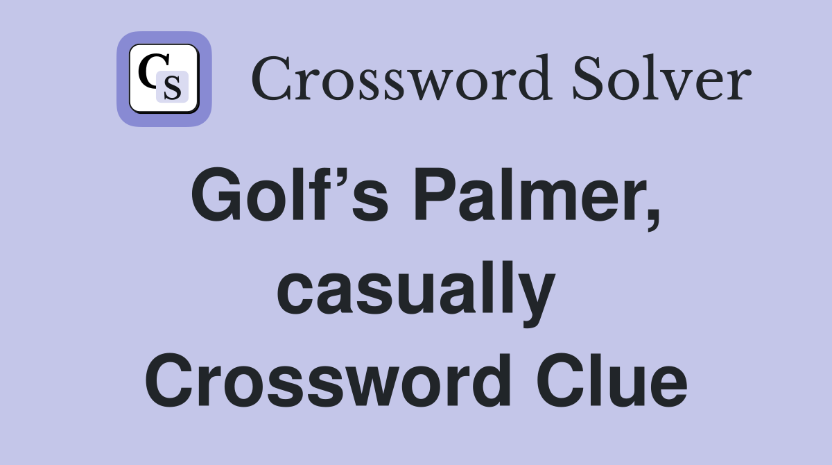 Golf’s Palmer, casually Crossword Clue