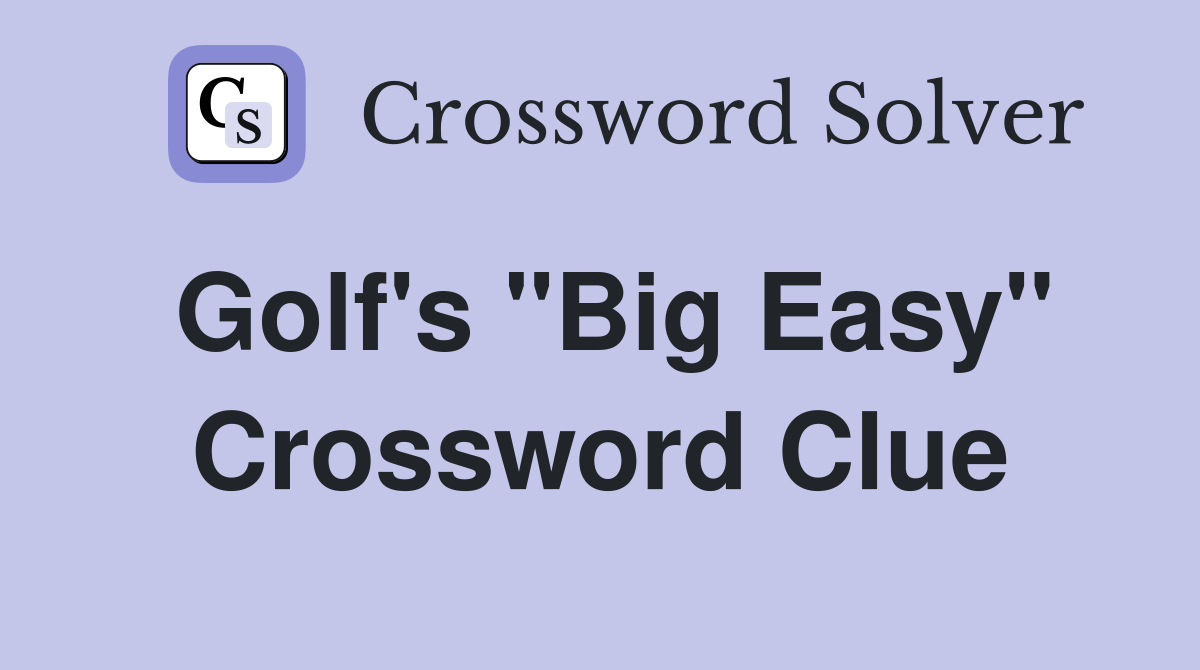 Golf's "Big Easy" Crossword Clue
