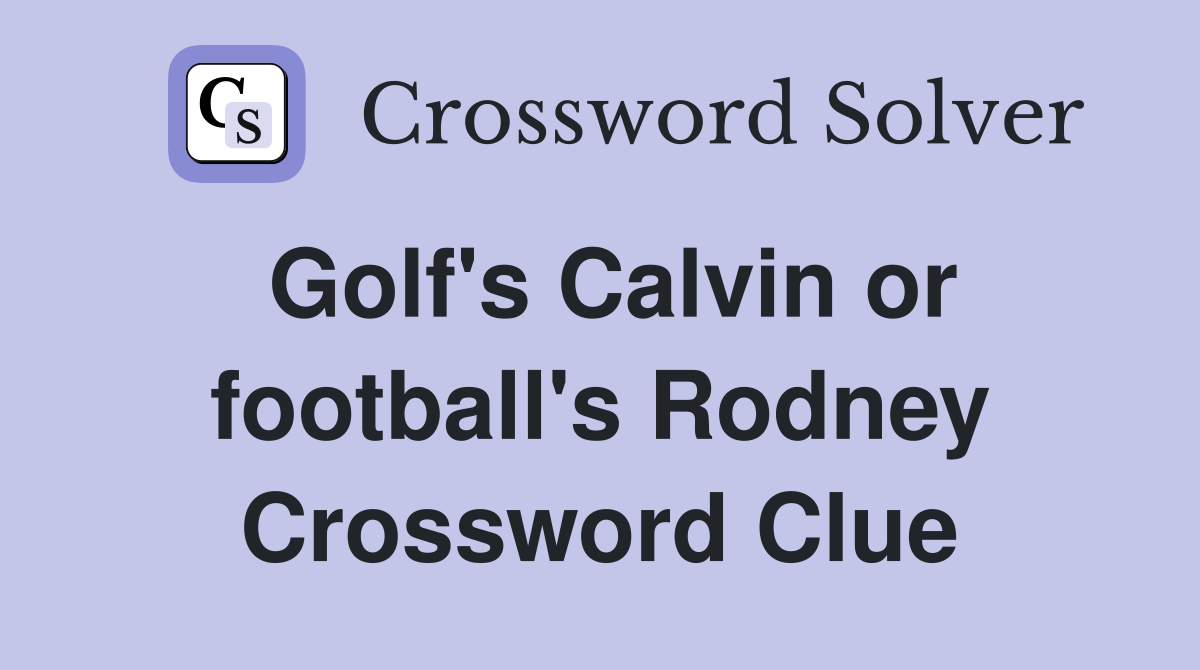 Golf's Calvin or football's Rodney Crossword Clue