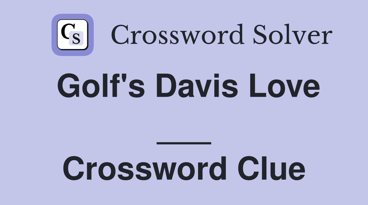 Golf's Davis Love ___ Crossword Clue