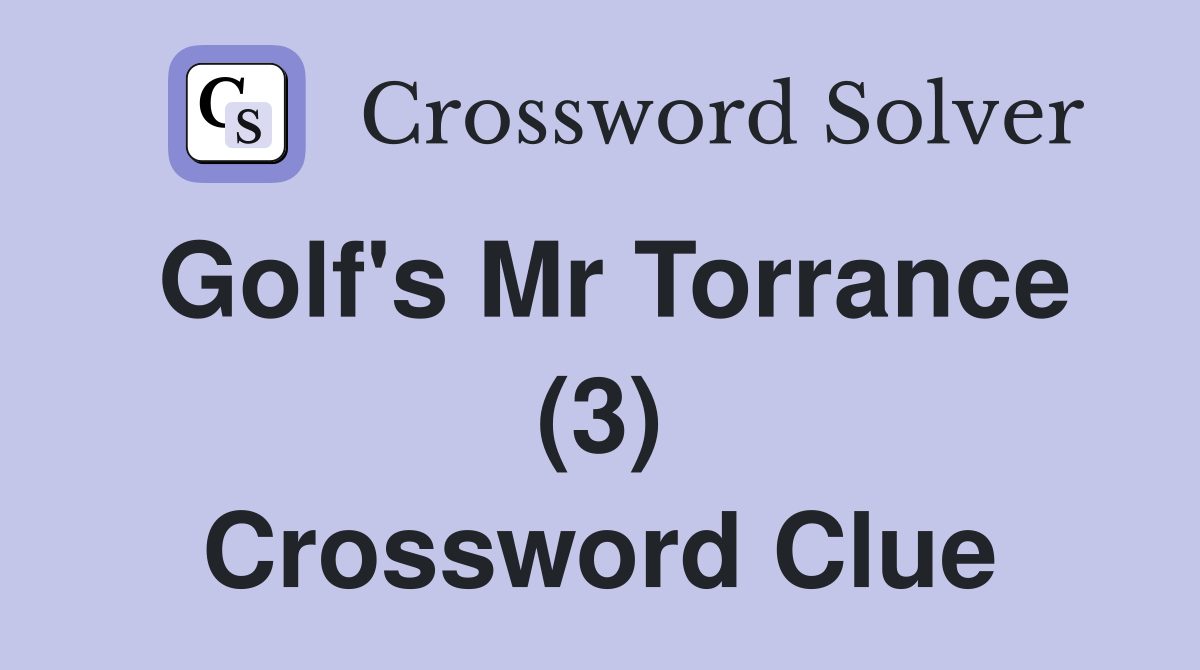 Golf's Mr Torrance (3) Crossword Clue