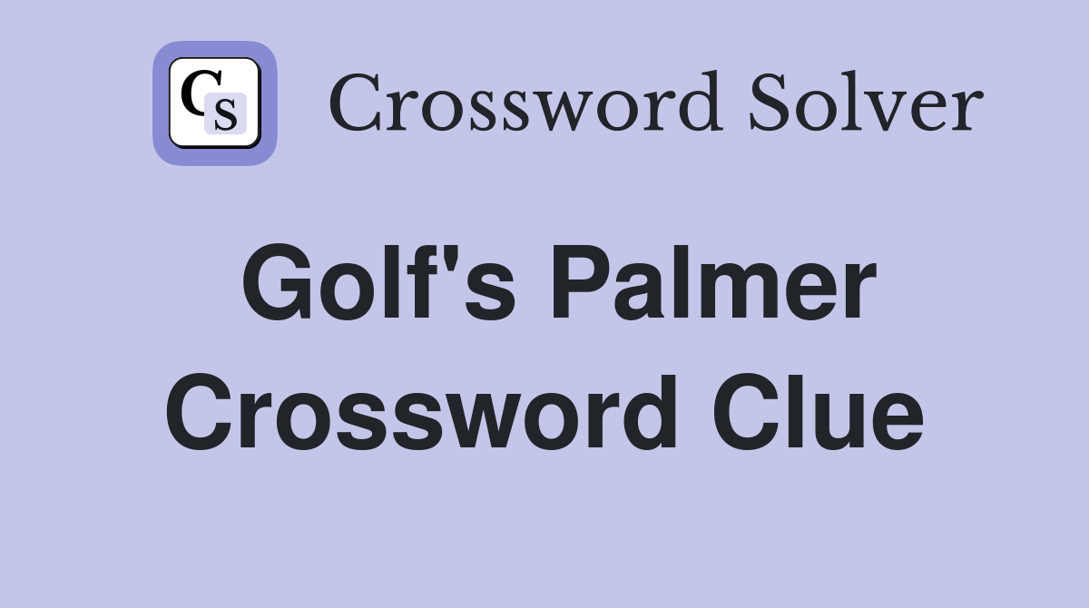 Golf's Palmer Crossword Clue