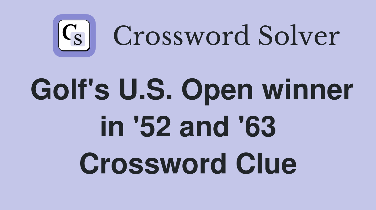 Golf's U.S. Open winner in '52 and '63 Crossword Clue