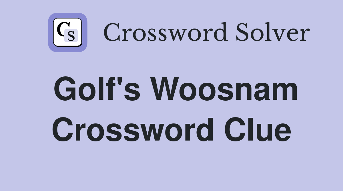Golf's Woosnam Crossword Clue