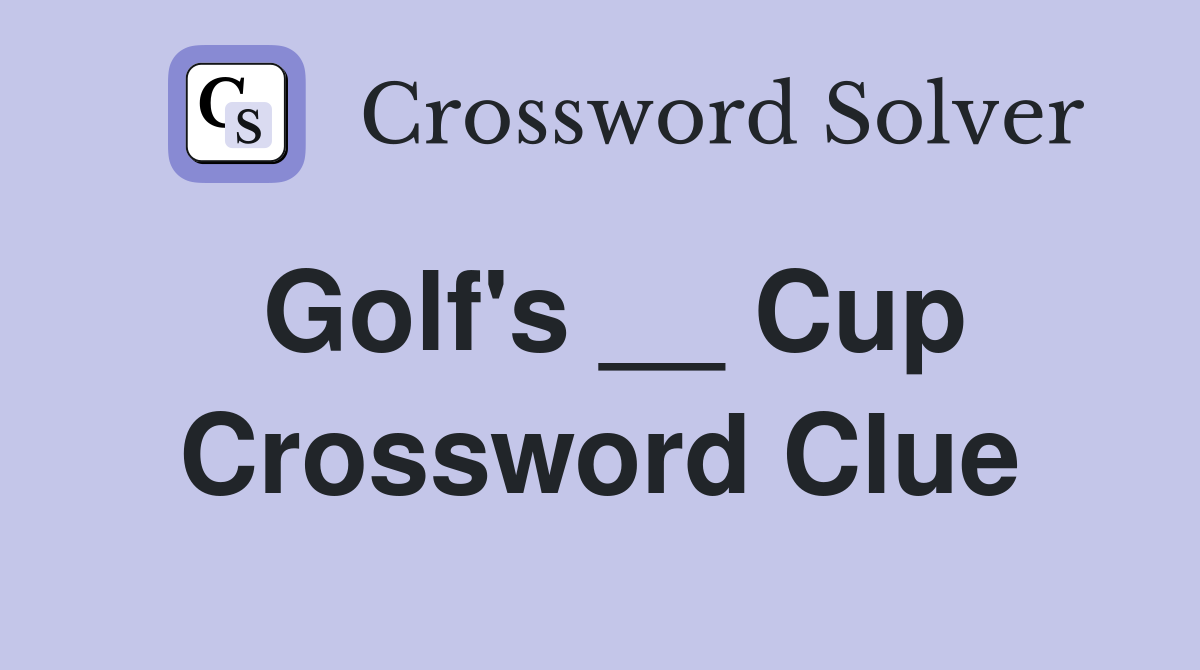 Golf's __ Cup Crossword Clue
