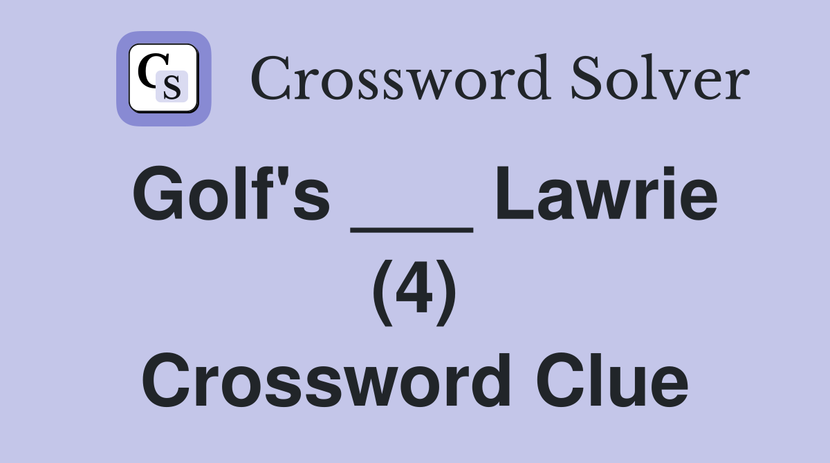 Golf's ___ Lawrie (4) Crossword Clue