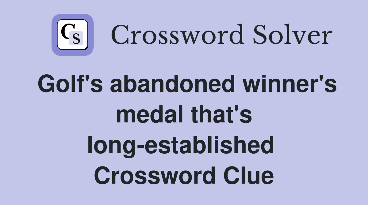 Golf's abandoned winner's medal that's long-established  Crossword Clue