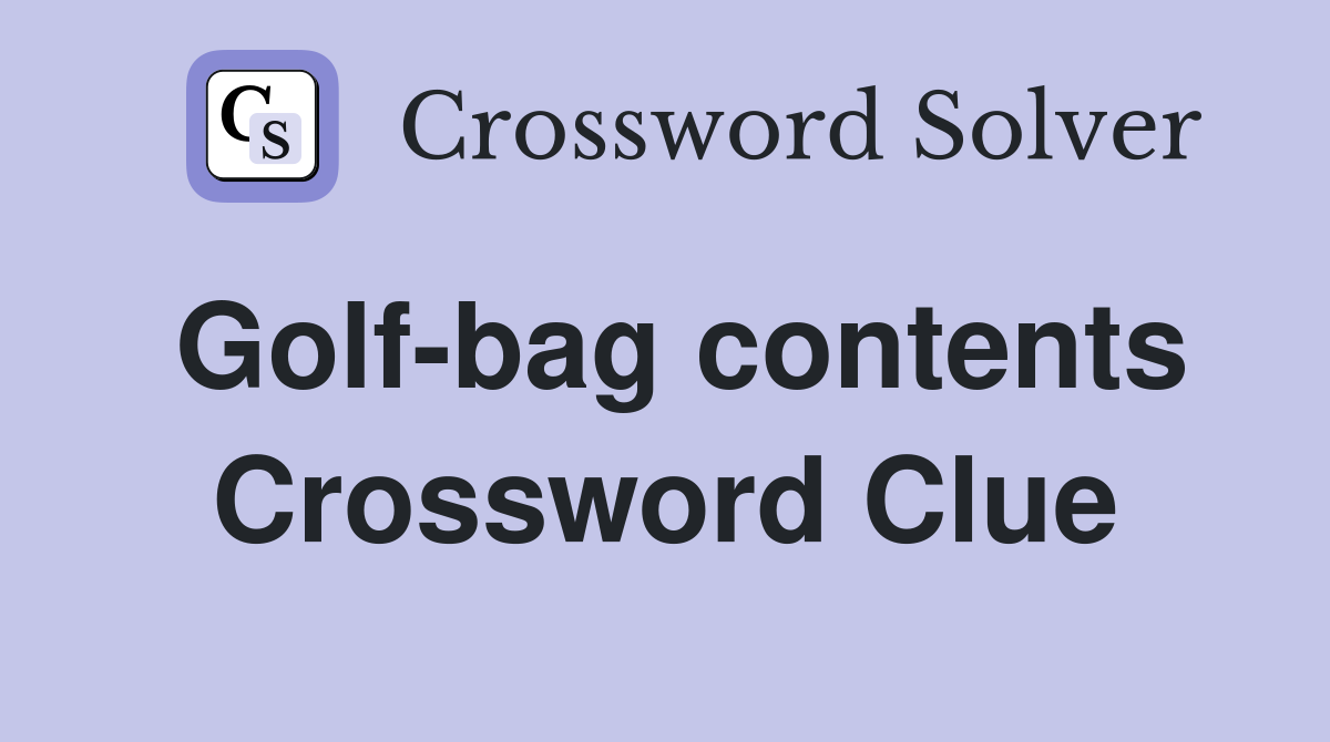 Golf-bag contents Crossword Clue