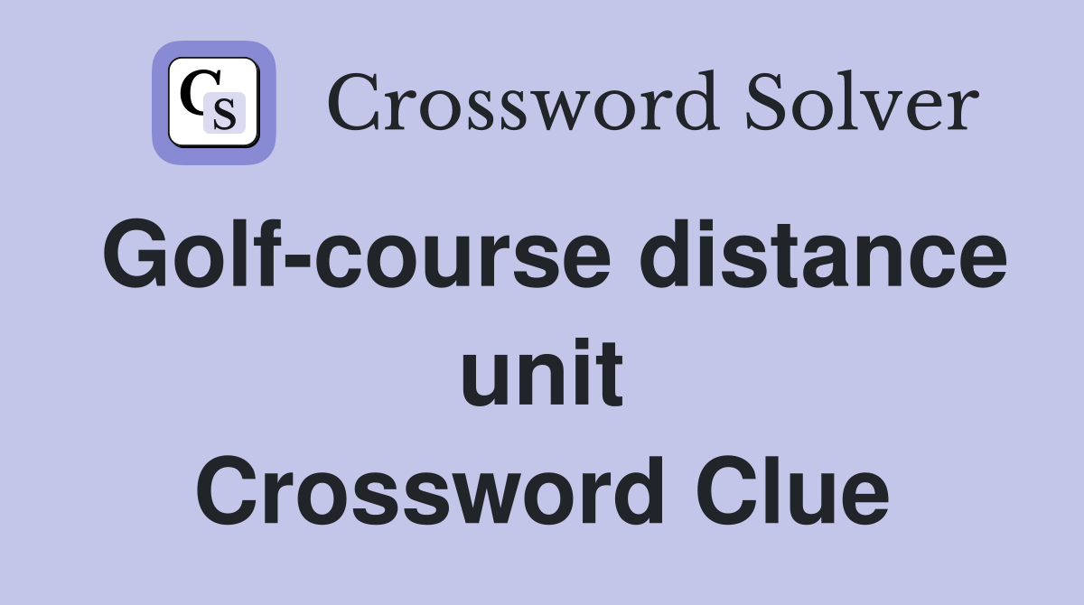 Golf-course distance unit Crossword Clue