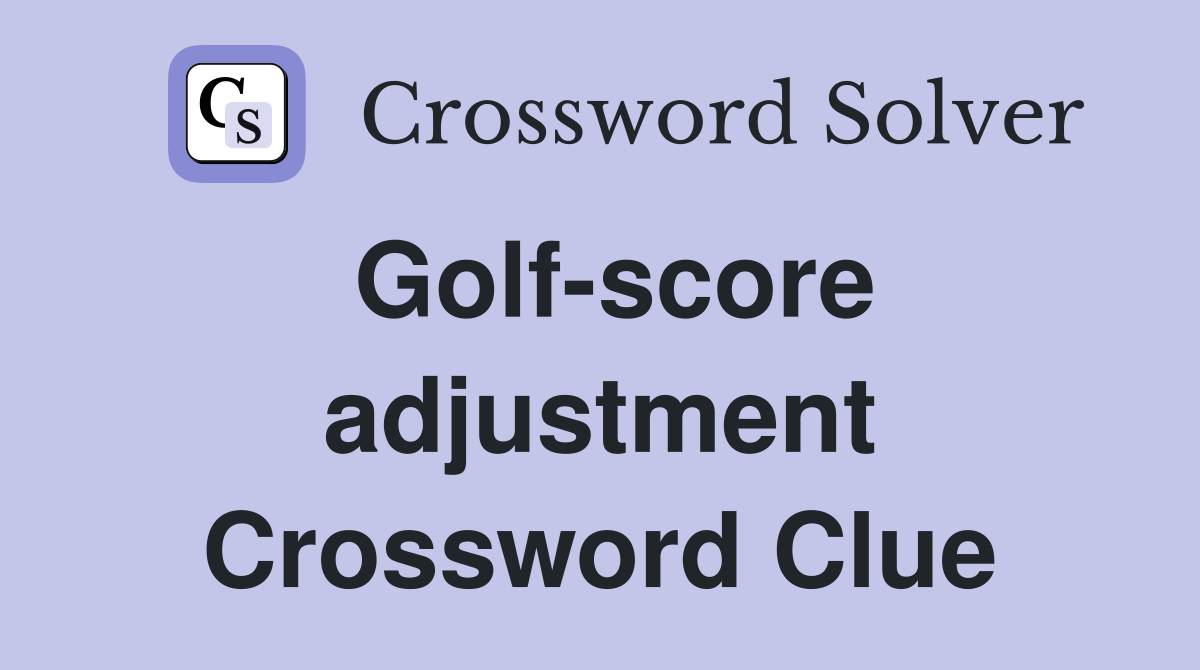 Golf-score adjustment Crossword Clue
