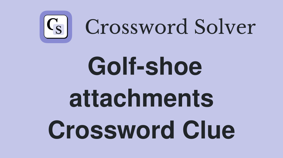 Golf-shoe attachments Crossword Clue