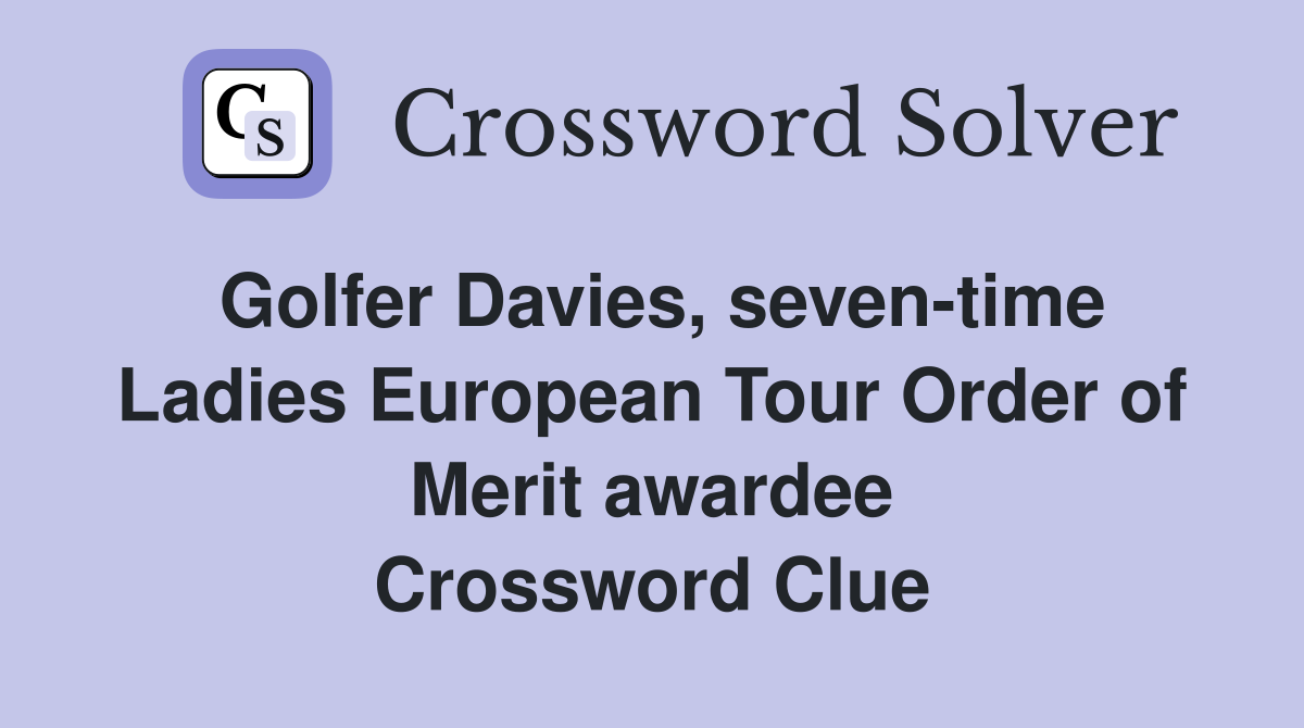 Golfer Davies, seven-time Ladies European Tour Order of Merit awardee Crossword Clue
