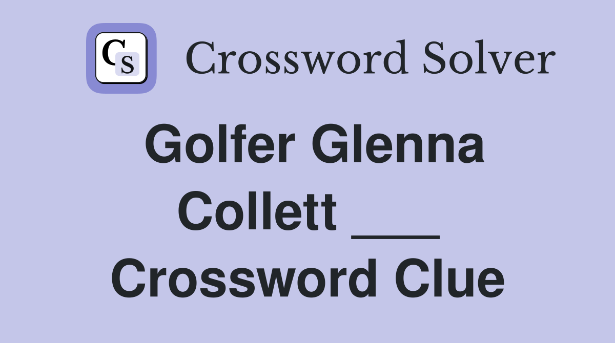 Golfer Glenna Collett ___ Crossword Clue