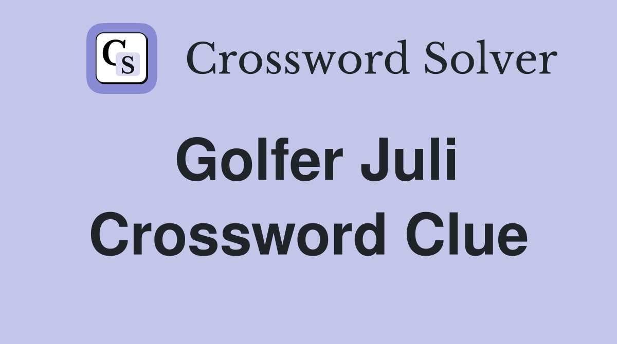 Golfer Juli Crossword Clue