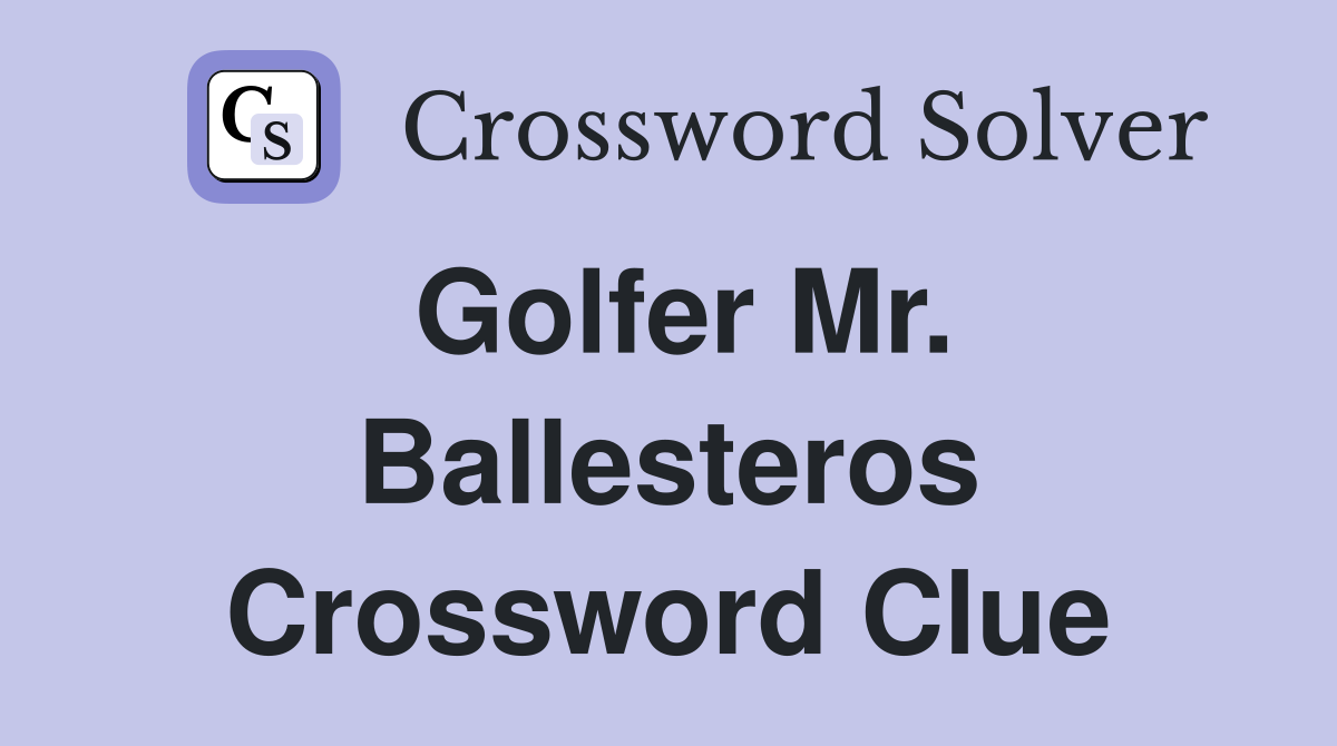 Golfer Mr. Ballesteros Crossword Clue