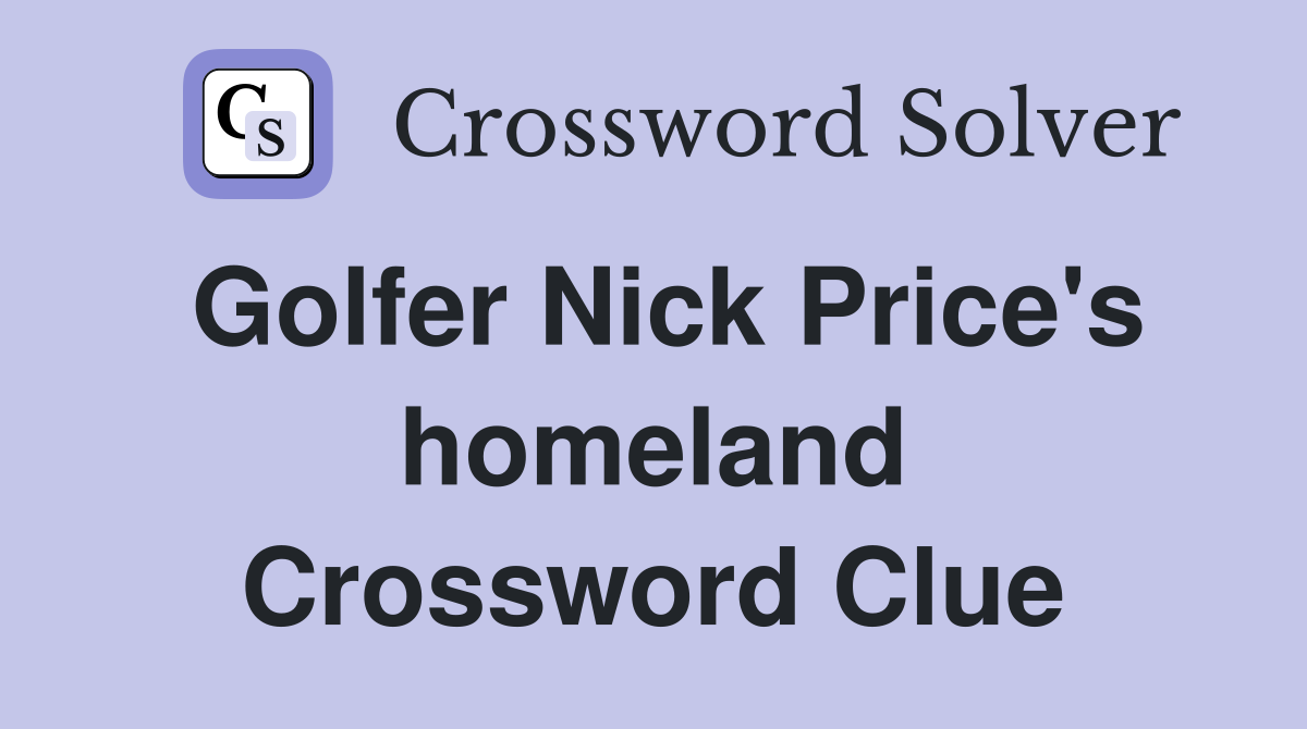 Golfer Nick Price's homeland Crossword Clue