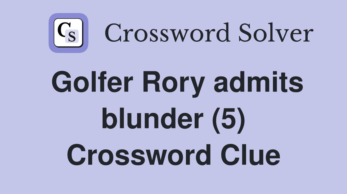 Golfer Rory admits blunder (5) Crossword Clue