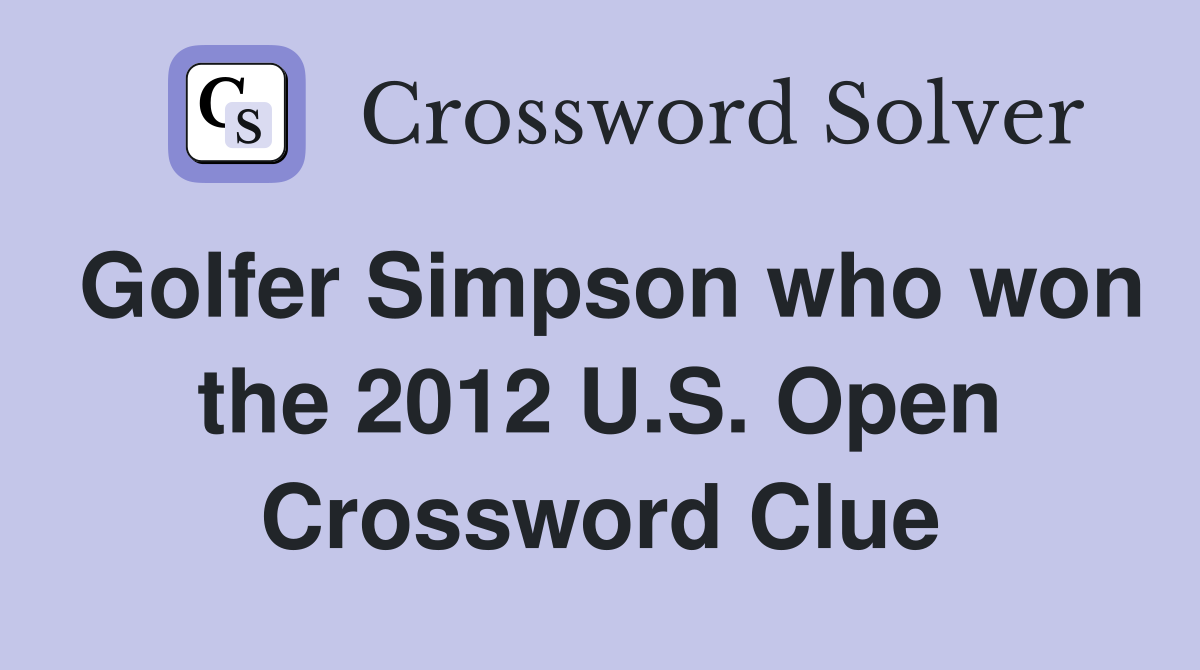 Golfer Simpson who won the 2012 U.S. Open Crossword Clue