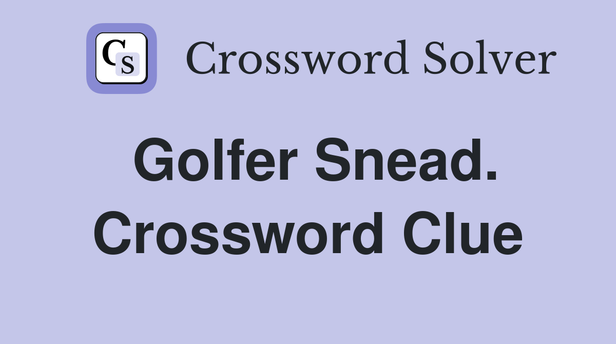 Golfer Snead. Crossword Clue