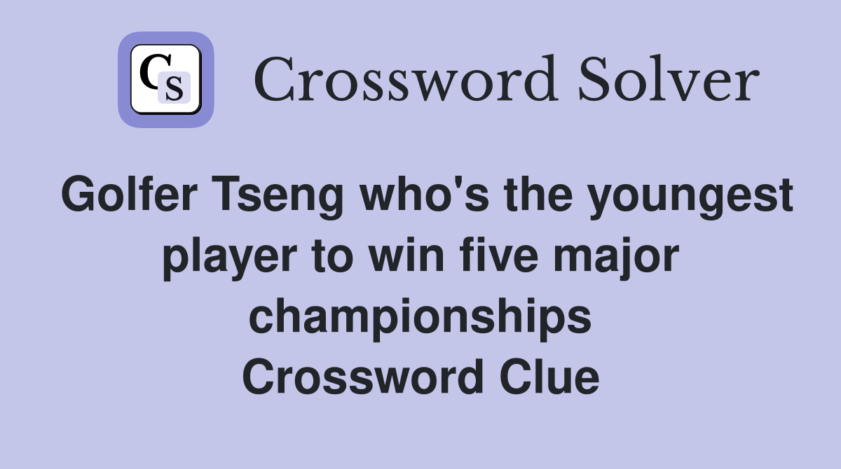 Golfer Tseng who's the youngest player to win five major championships Crossword Clue