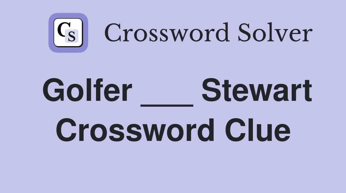Golfer ___ Stewart Crossword Clue