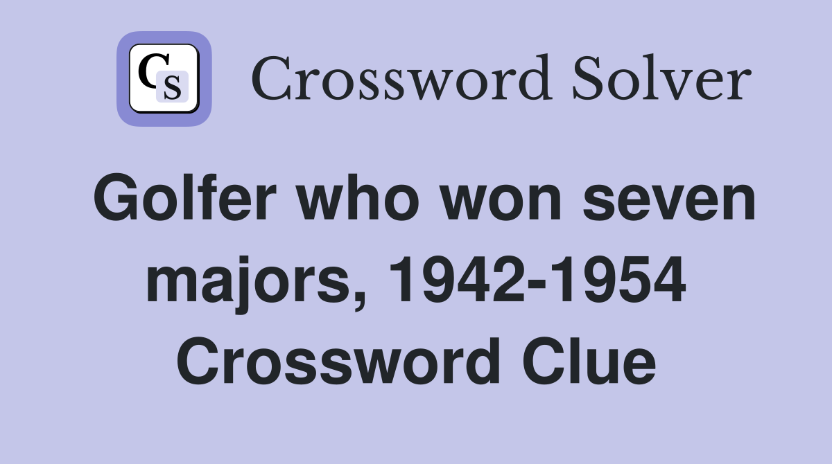 Golfer who won seven majors, 1942-1954 Crossword Clue