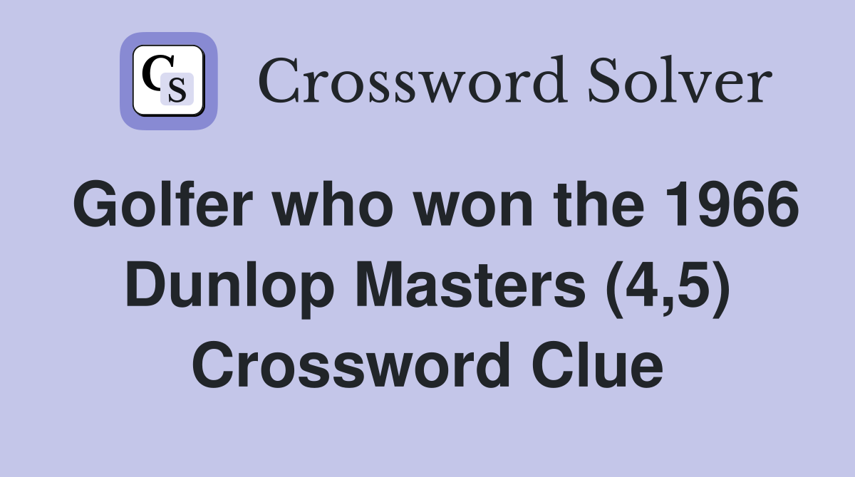 Golfer who won the 1966 Dunlop Masters (4,5) Crossword Clue