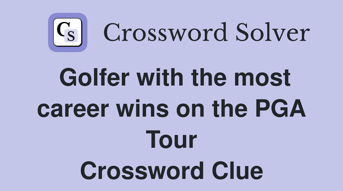 Golfer with the most career wins on the PGA Tour Crossword Clue