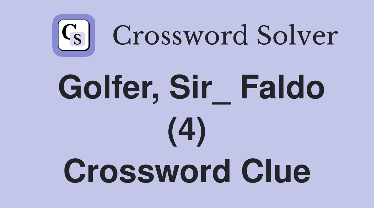 Golfer, Sir_ Faldo (4) Crossword Clue