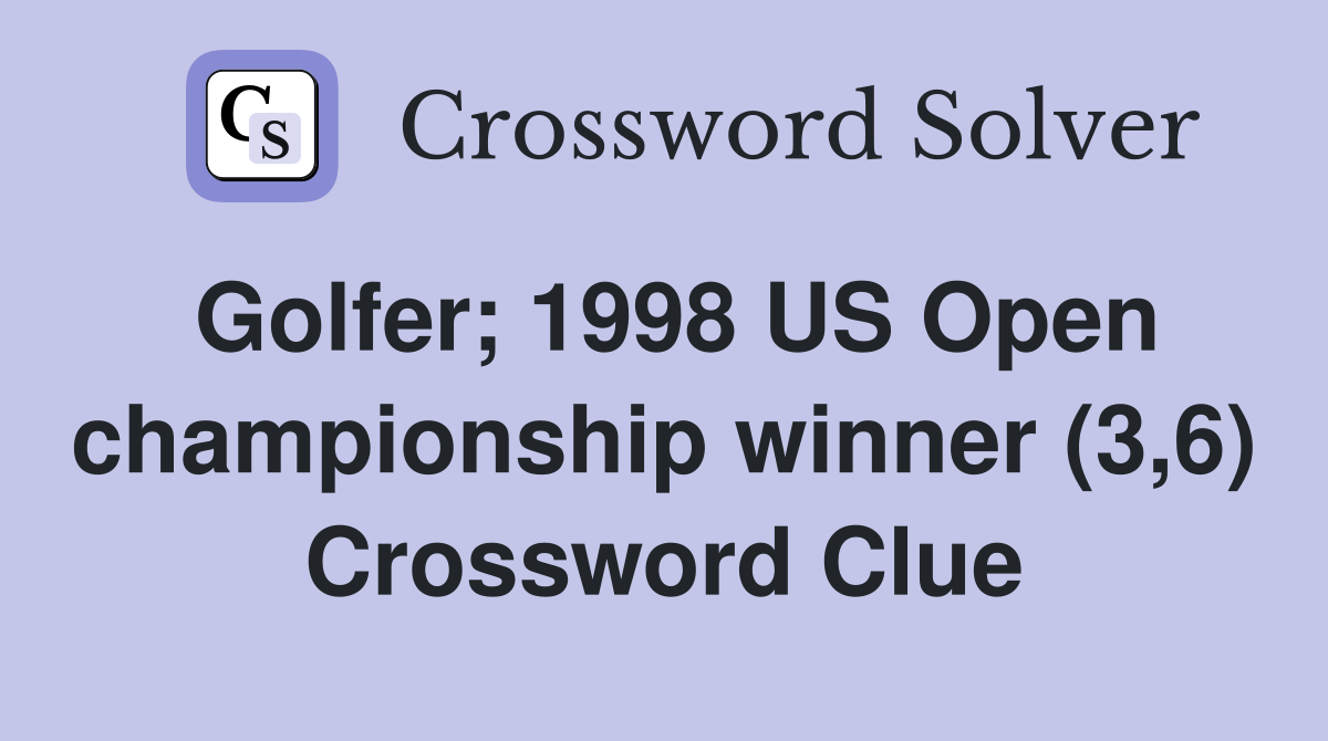 Golfer; 1998 US Open championship winner (3,6) Crossword Clue