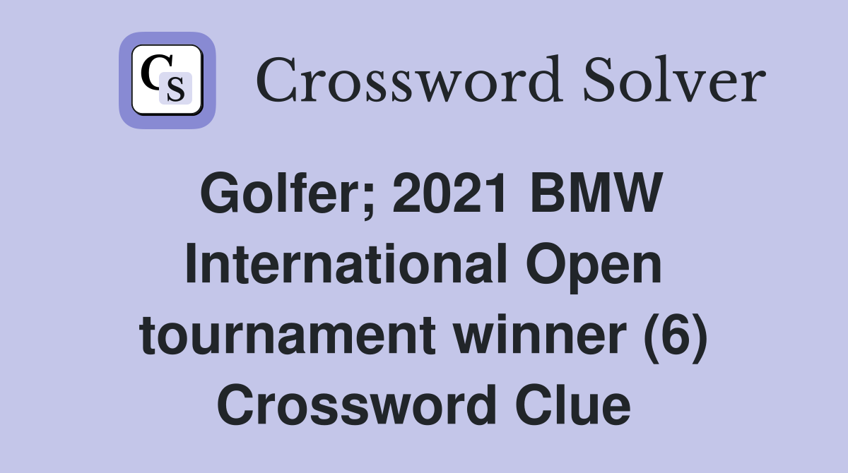 Golfer; 2021 BMW International Open tournament winner (6) Crossword Clue