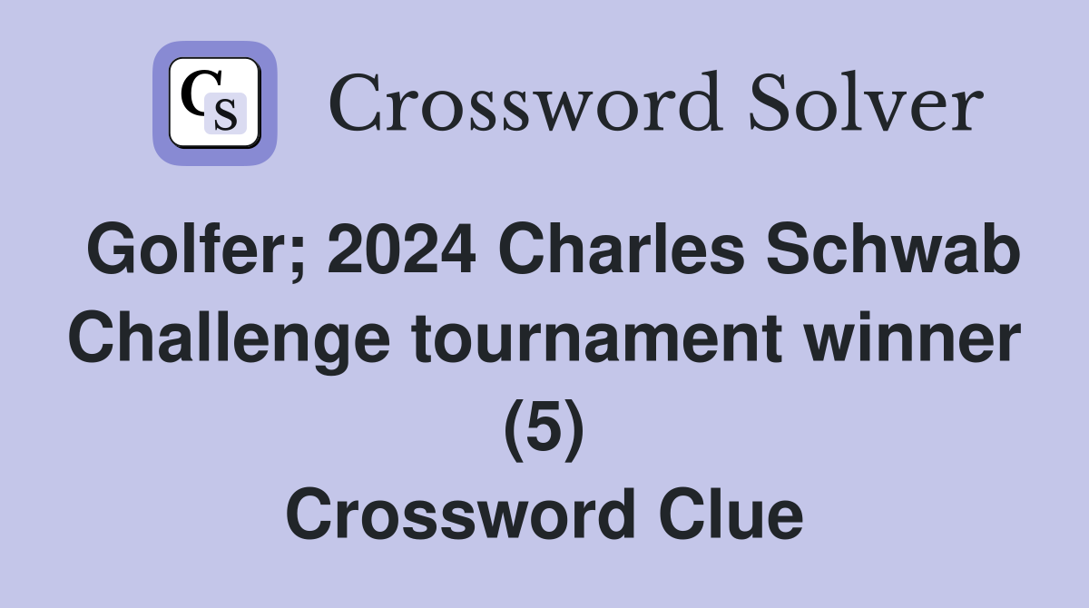 Golfer; 2024 Charles Schwab Challenge tournament winner (5) Crossword Clue