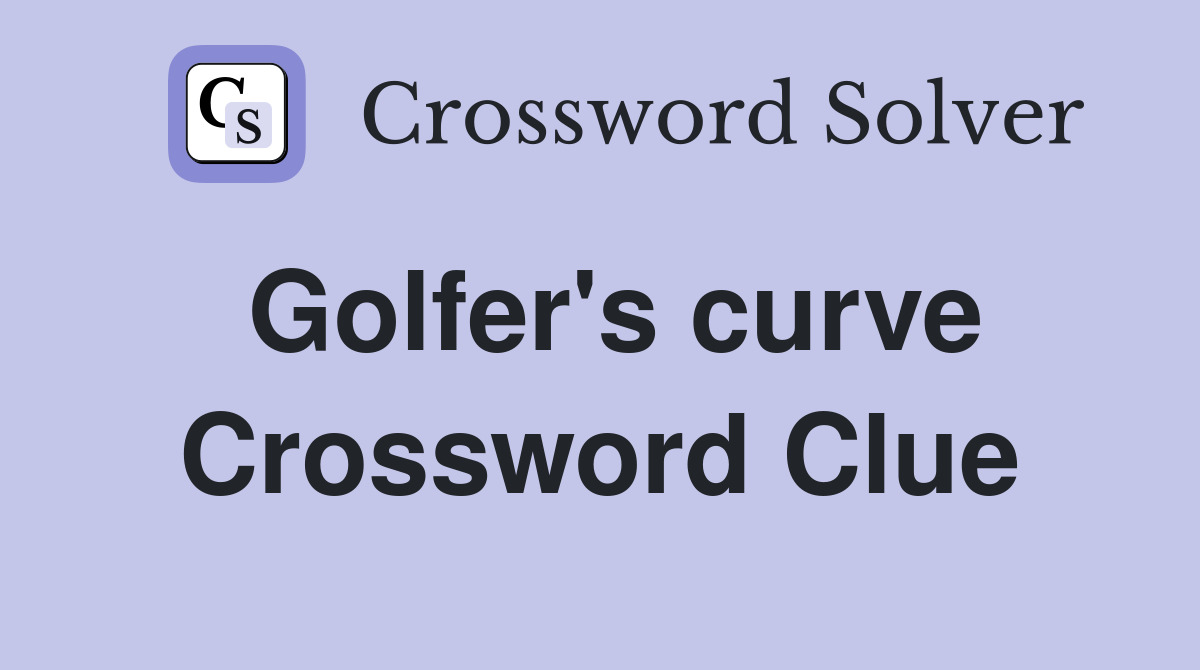 Golfer's curve Crossword Clue