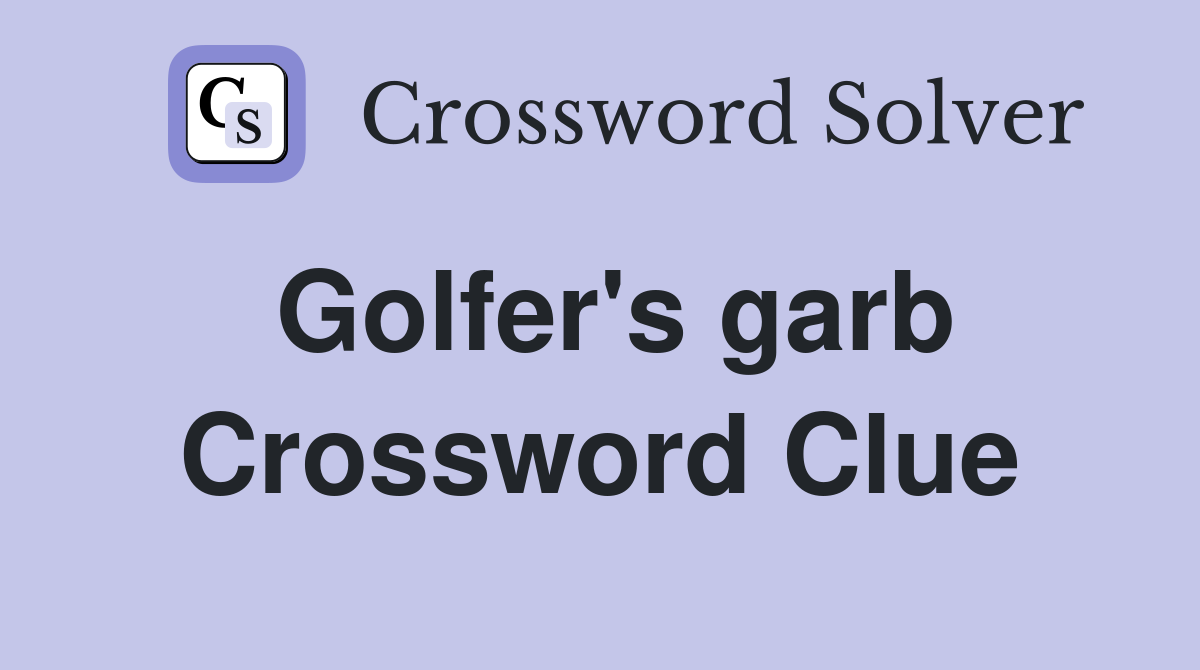 Golfer's garb Crossword Clue