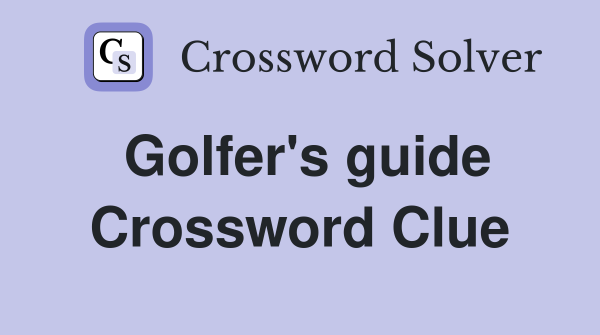 Golfer's guide Crossword Clue