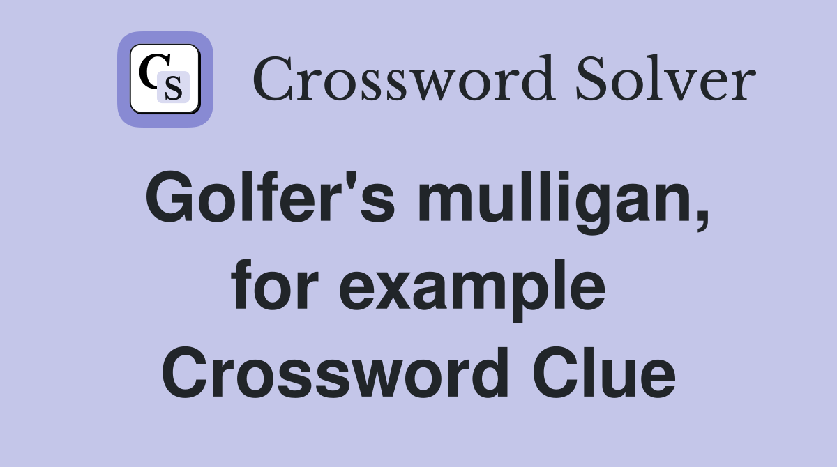 Golfer's mulligan, for example Crossword Clue