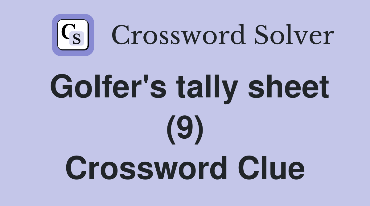 Golfer's tally sheet (9) Crossword Clue