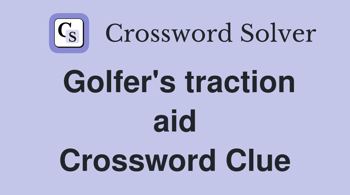 Golfer's traction aid Crossword Clue