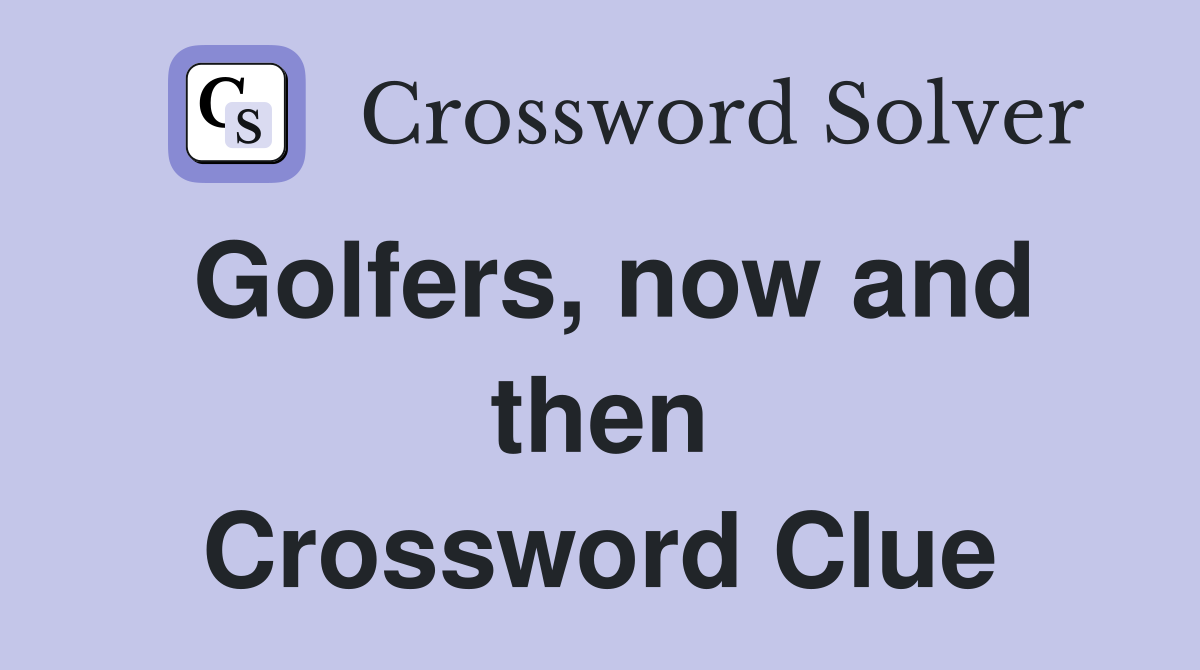 Golfers, now and then Crossword Clue