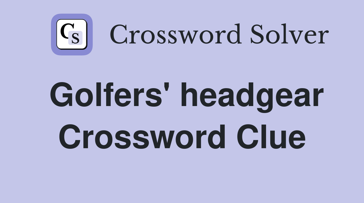 Golfers' headgear Crossword Clue
